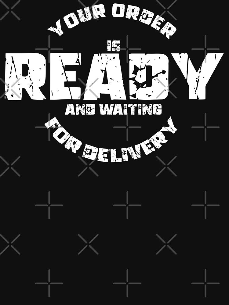 YOUR ORDER IS READY AND WAITING FOR DELIVERY, Unique by villacreativa T-Shirts, Hoodie, Sweatshirt (Image 3)