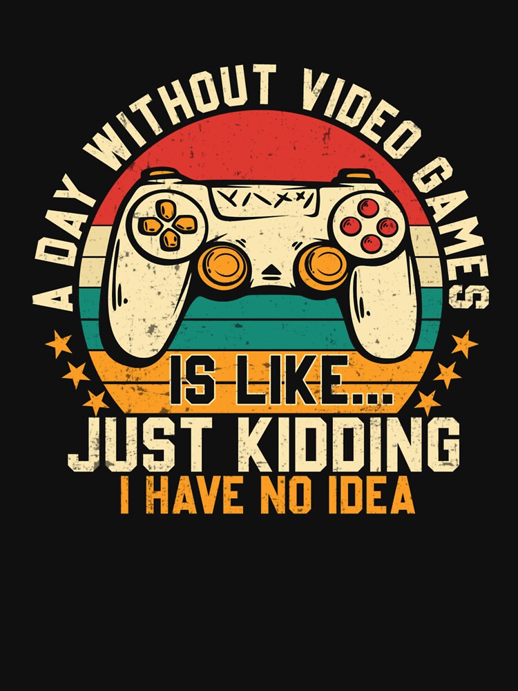 Day Without Video Games Funny Gaming Teens T-Shirts, Hoodie, Sweatshirt