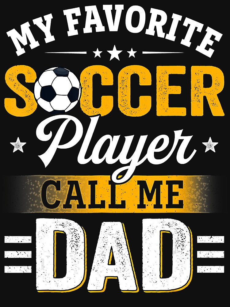 My Favorite Soccer Player Calls Me Dad Father's Day Family by AaronWeedo