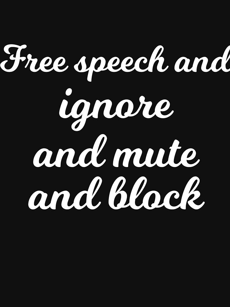 Free speech and ignore and mute and block sarcastic by RedYolk