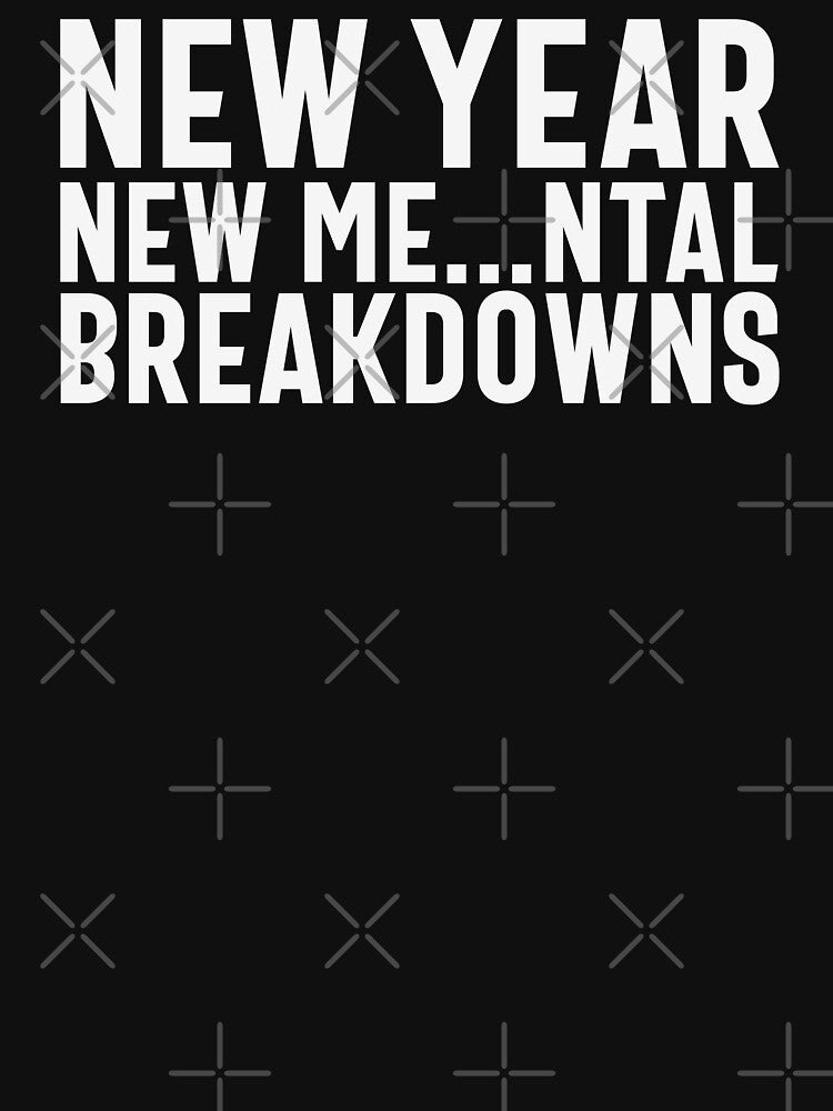 New Year, New Me...ntal Breakdowns - Happy New Year 2024 Humor (White Design) by Spiprinto T-Shirts, Hoodie,... (Image 3)