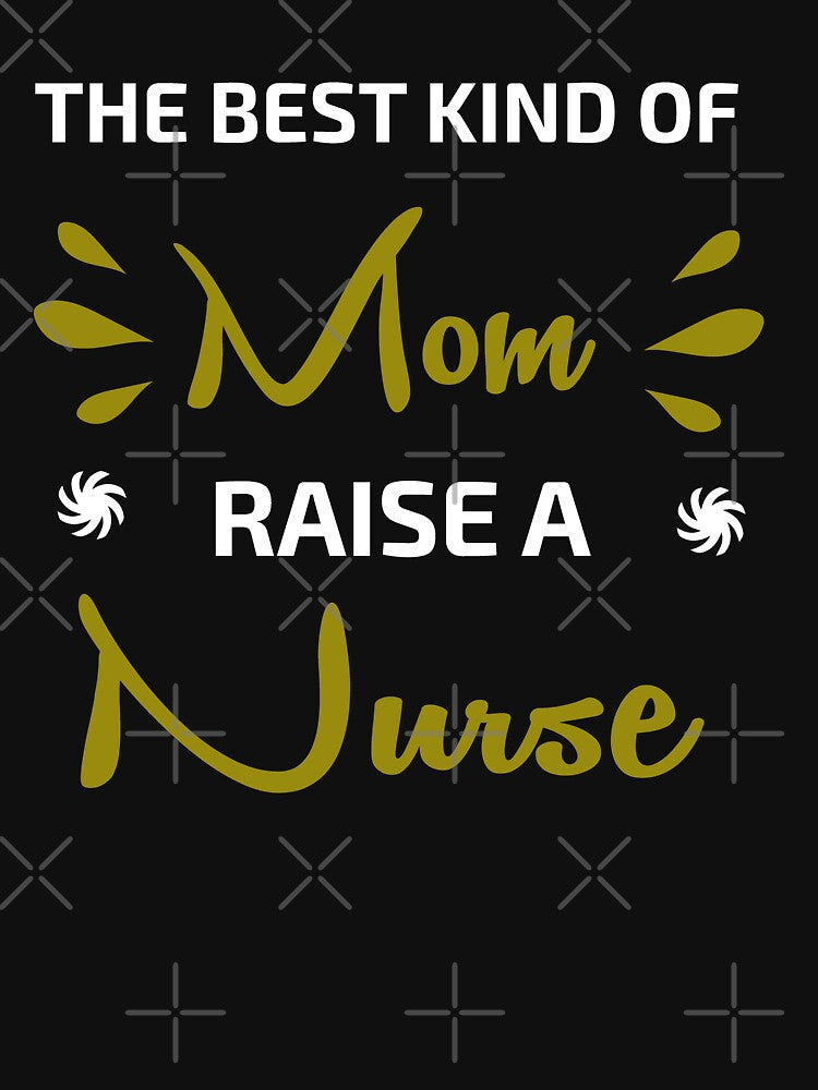 The Best Kind of Mom Raises a Nurse - Mothers Day Gift by YA45 Store T-Shirts, Hoodie, Sweatshirt | BlankRebels.com (Image 3)