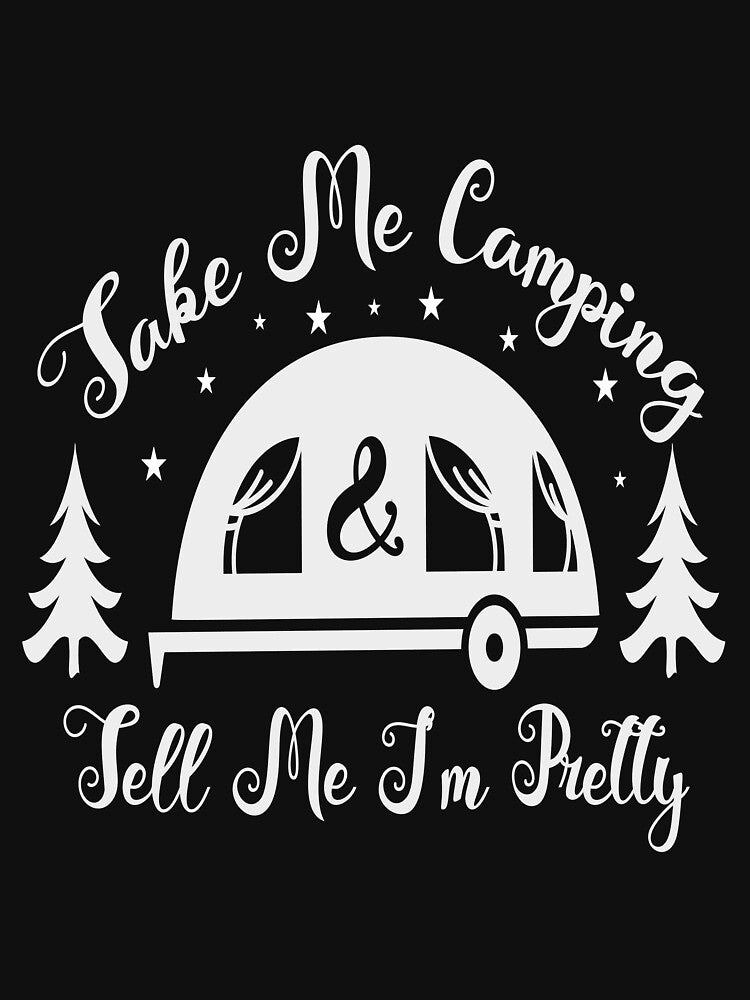 Take Me Camping And Tell Me I'm Pretty- Happy Camping Shirt, Pretty shirt, Camping Shirt, Take me Shirt, Happy... (Image 3)
