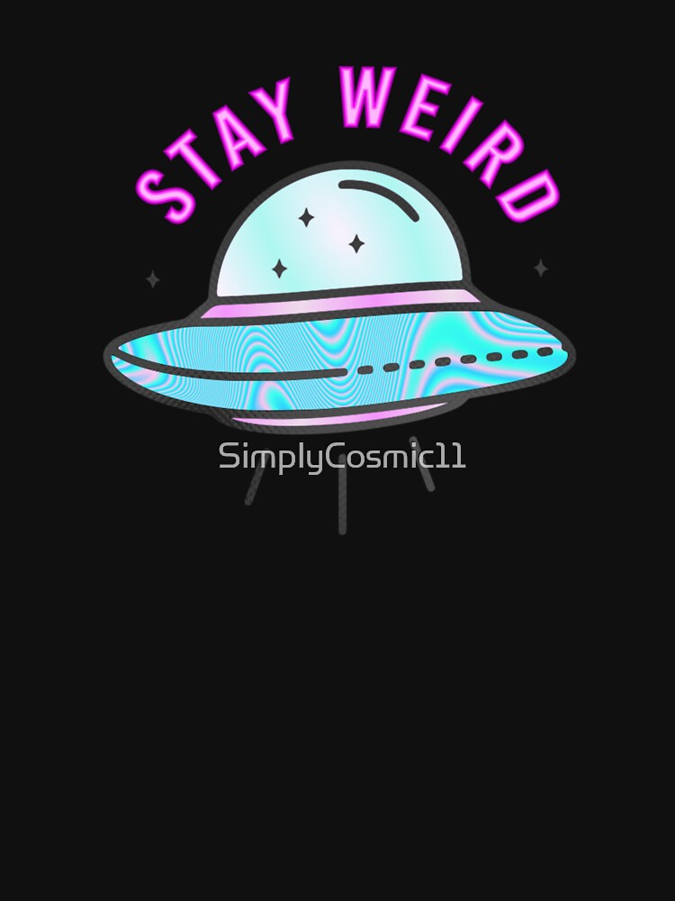 Stay Weird- UFO by SimplyCosmic11 T-Shirts, Hoodie, Sweatshirt | BlankRebels.com (Image 3)