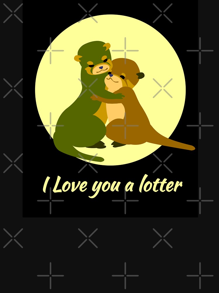 Funny Otters Love. I Love You Lotter. by Design-Maniya T-Shirts, Hoodie, Sweatshirt | BlankRebels.com (Image 3)