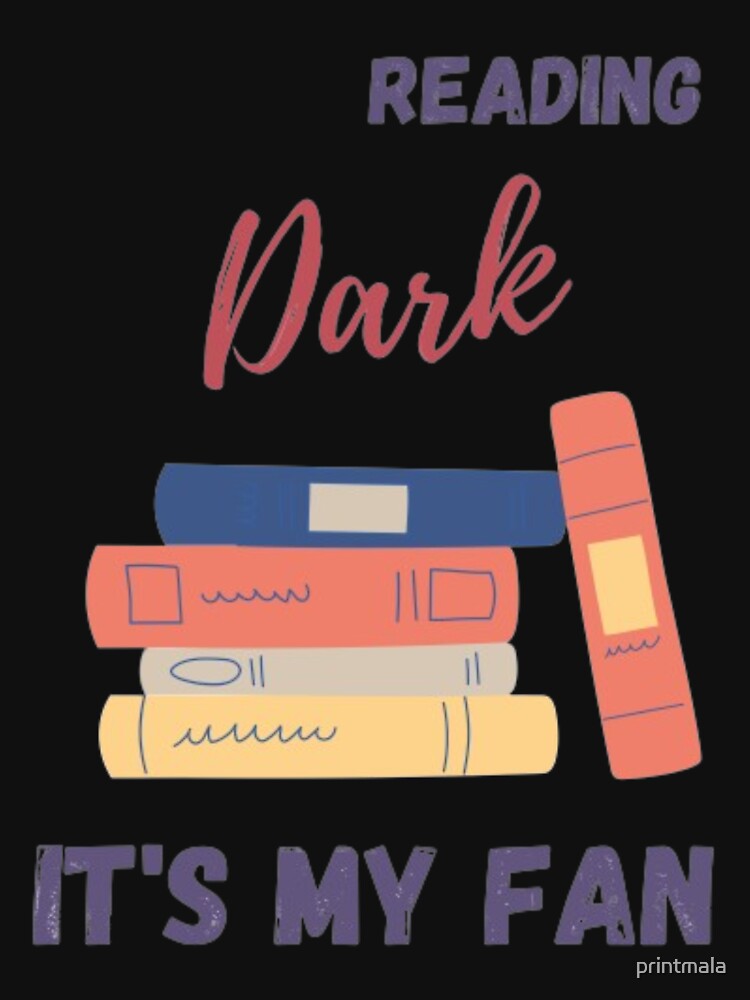 Reading Dark It's My Fan Quote by printmala T-Shirts, Hoodie, Sweatshirt | BlankRebels.com (Image 3)