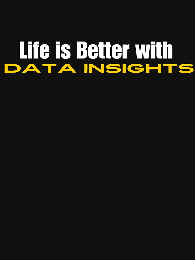 Life is better with data insights by creativemondays T-Shirts, Hoodie, Sweatshirt | BlankRebels.com (Image 3)