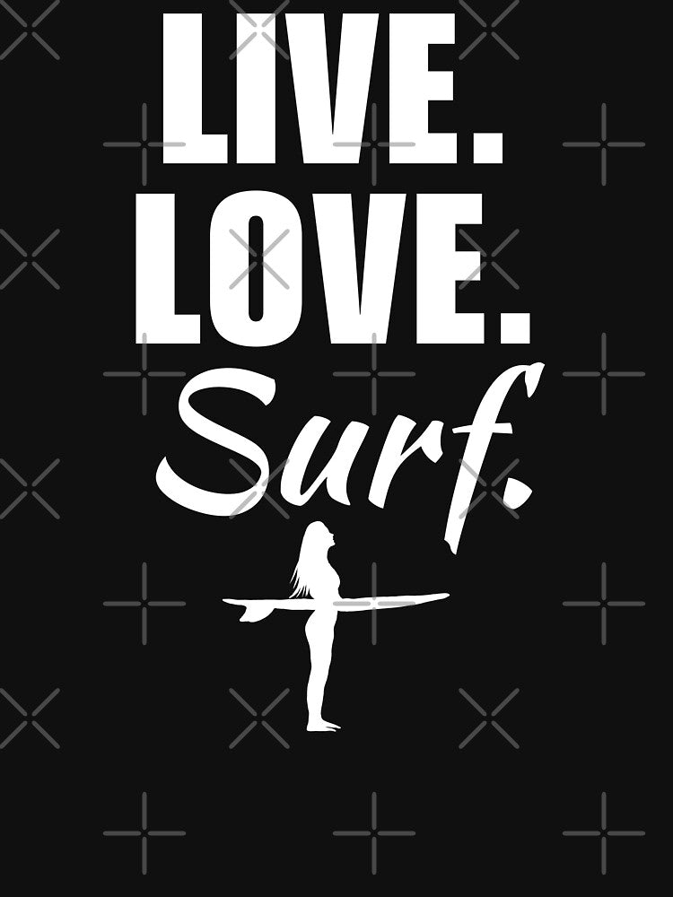 Live Love Surf. Surfing Enthusiasts Lover Club T-Shirts, Hoodie, Sweatshirt