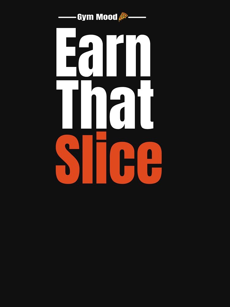 Earn That Slice by TheFineShirt T-Shirts, Hoodie, Sweatshirt | BlankRebels.com (Image 3)