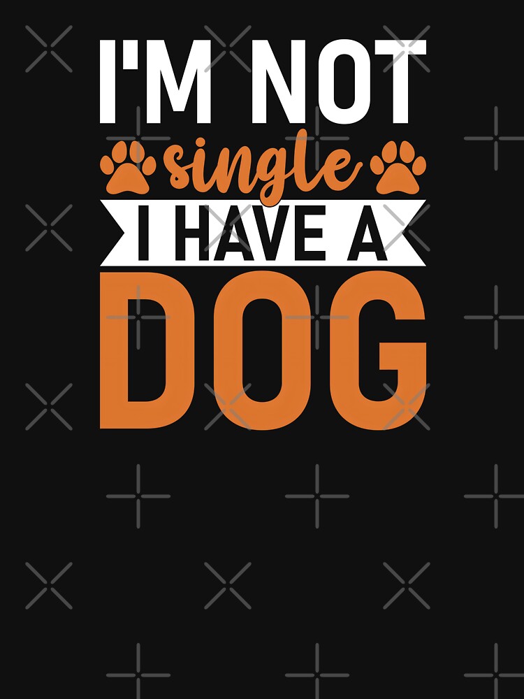I'm Not Single, I have a Dog by Wilcox PhotoArt T-Shirts, Hoodie, Sweatshirt | BlankRebels.com (Image 3)