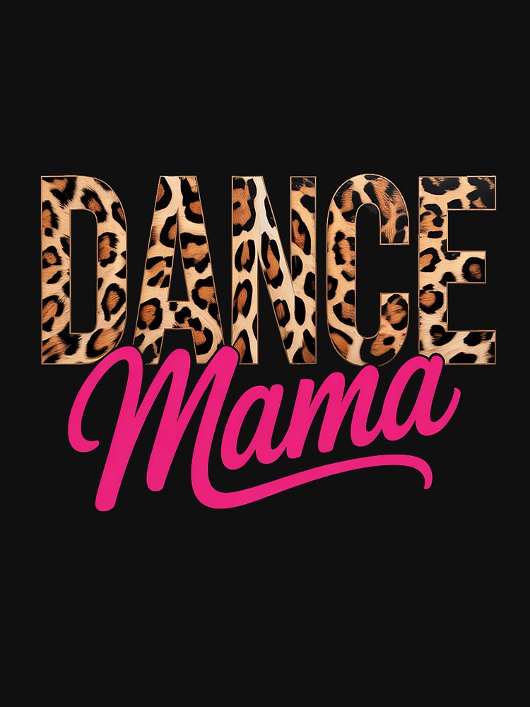 Dance Mom Leopard Dancing Mama Mom Life Girls Women Dancer by RonnasJackson T-Shirts, Hoodie, Sweatshirt (Image 3)