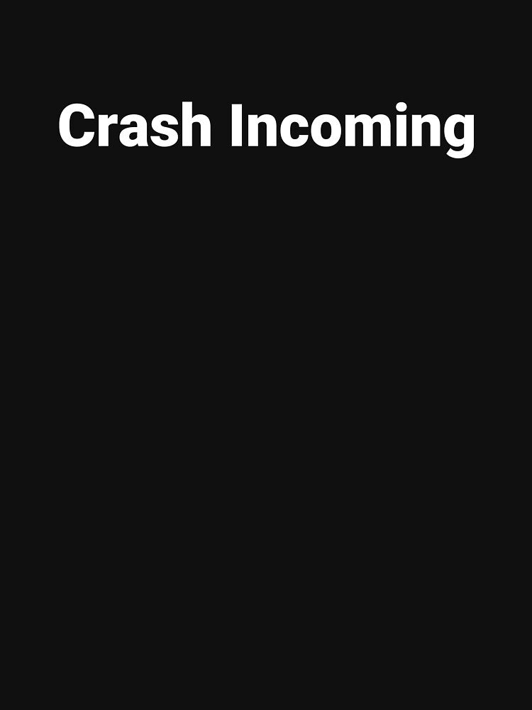 Crash Incoming by Text-based T-Shirts and Gifts Hoodie, Sweatshirt | BlankRebels.com (Image 3)