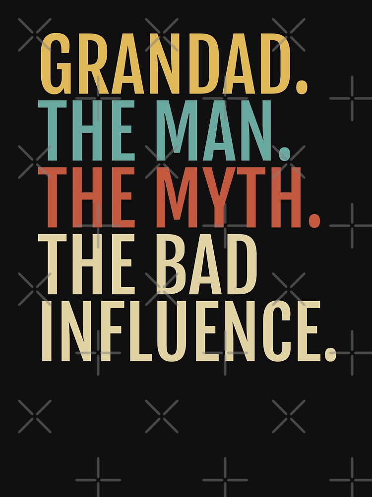 Grandad Man Myth Bad Influence Funny T-Shirts, Hoodie, Sweatshirt