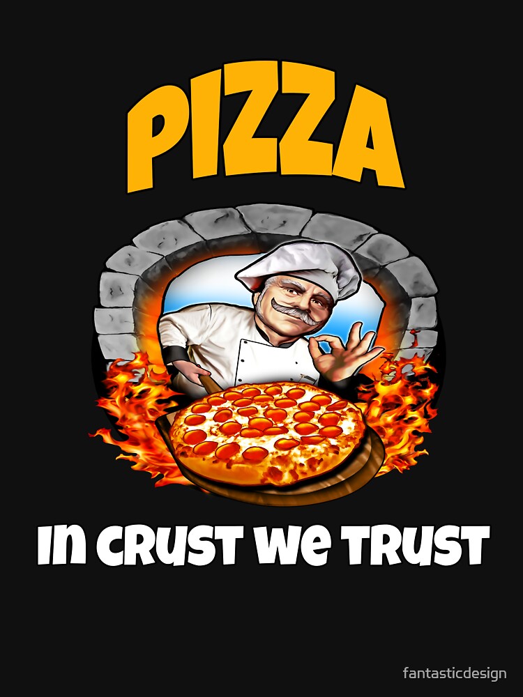 Pizza Lover Pizza In Crust We Trust by fantasticdesign T-Shirts, Hoodie, Sweatshirt | BlankRebels.com (Image 3)