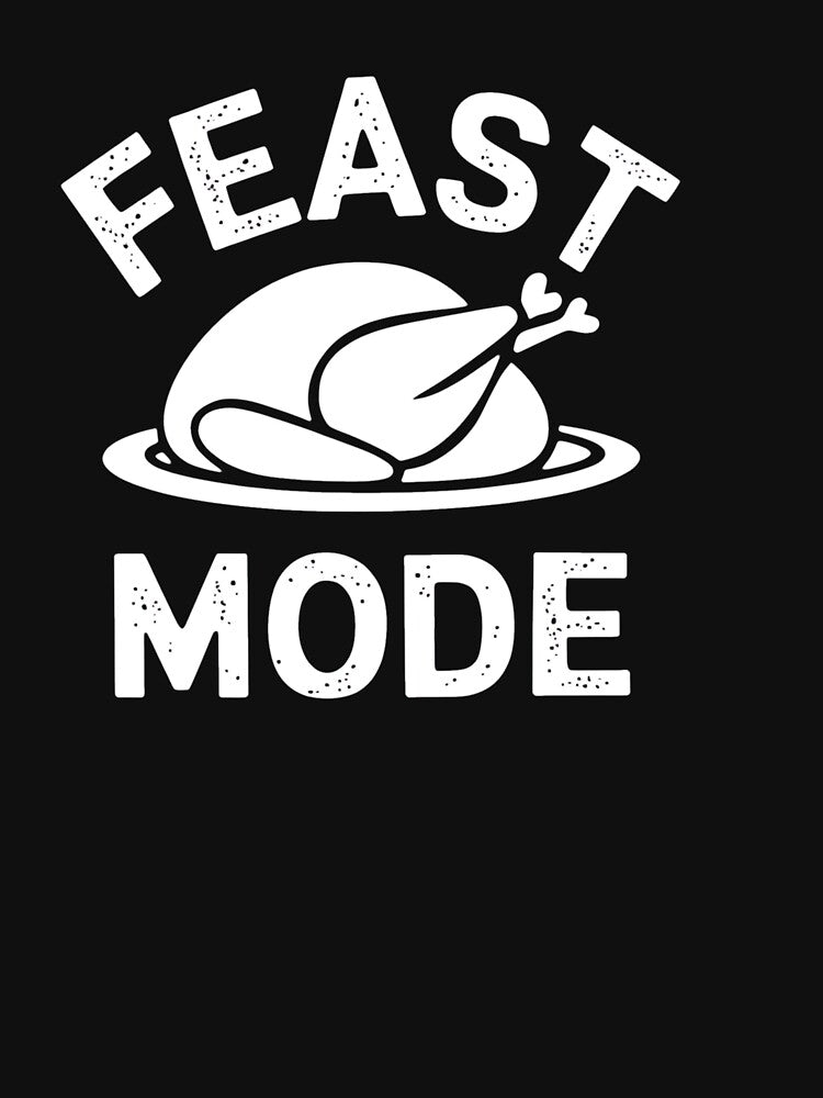Feast Mode Thanksgiving Day T-Shirts, Hoodie, Sweatshirt