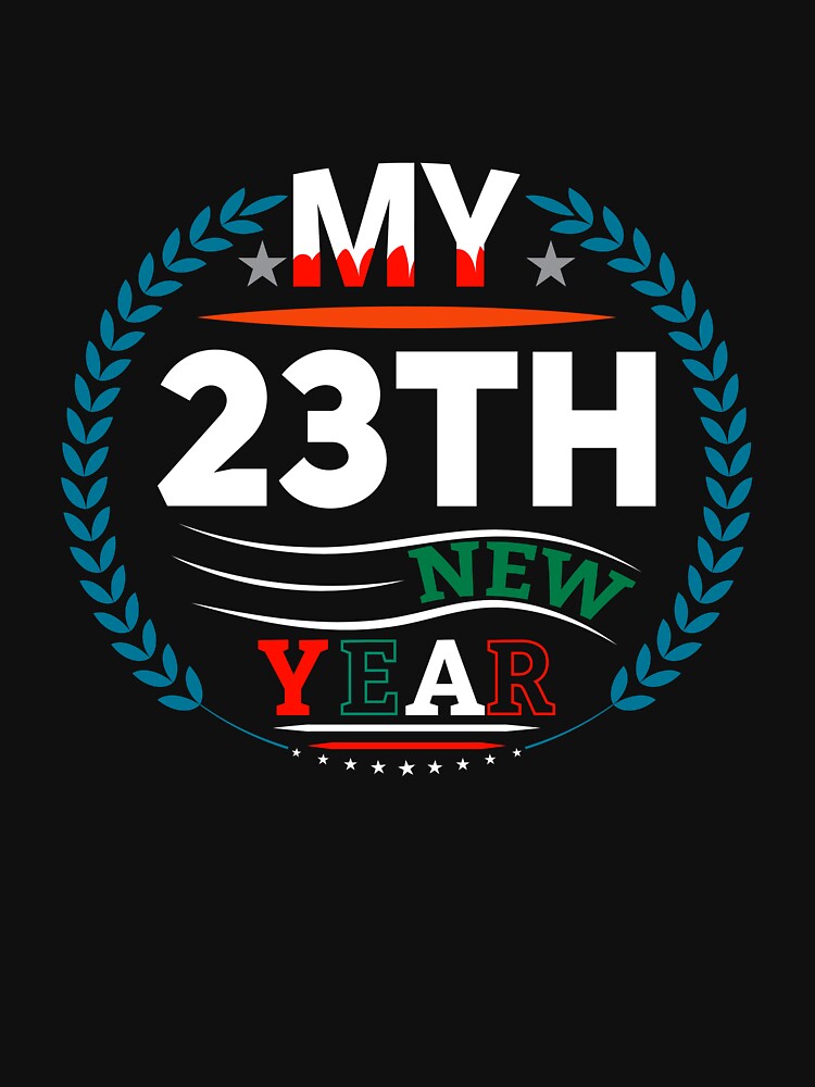 My 23 New Year & New year by UArtWorld T-Shirts, Hoodie, Sweatshirt | BlankRebels.com (Image 3)