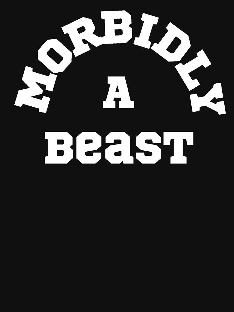 Morbidly A Beast funny saying sarcastic novelty cool by ShopZen ⭐⭐⭐⭐⭐ T-Shirts, Hoodie, Sweatshirt (Image 3)