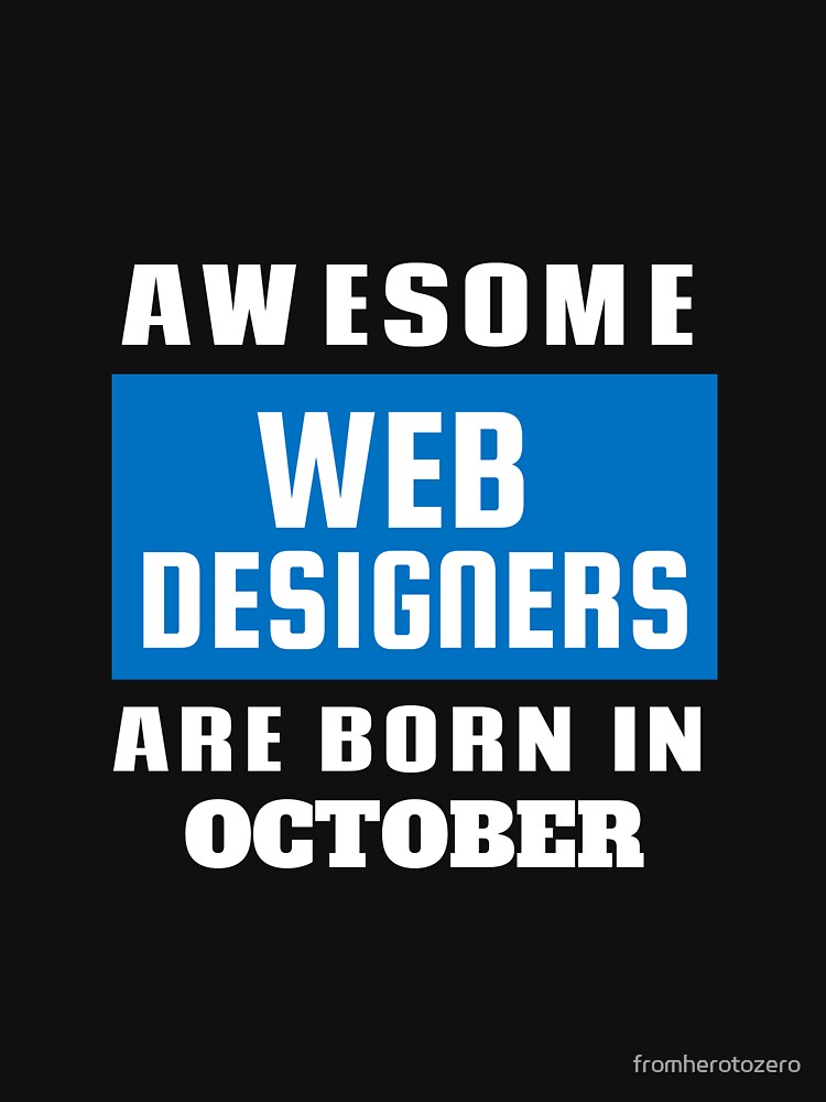 Awesome Web Designers Are Born In October - Birthday by Superhero Gear