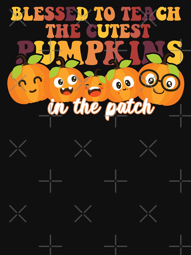 Blessed To Teach The Cutest Pumpkins In The Patch by dreammerchant T-Shirts, Hoodie, Sweatshirt | BlankRebels.com (Image 3)