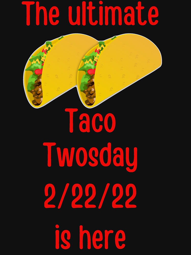 Taco Tuesday 2/22/22 by ArtistiquEspace T-Shirts, Hoodie, Sweatshirt | BlankRebels.com (Image 3)