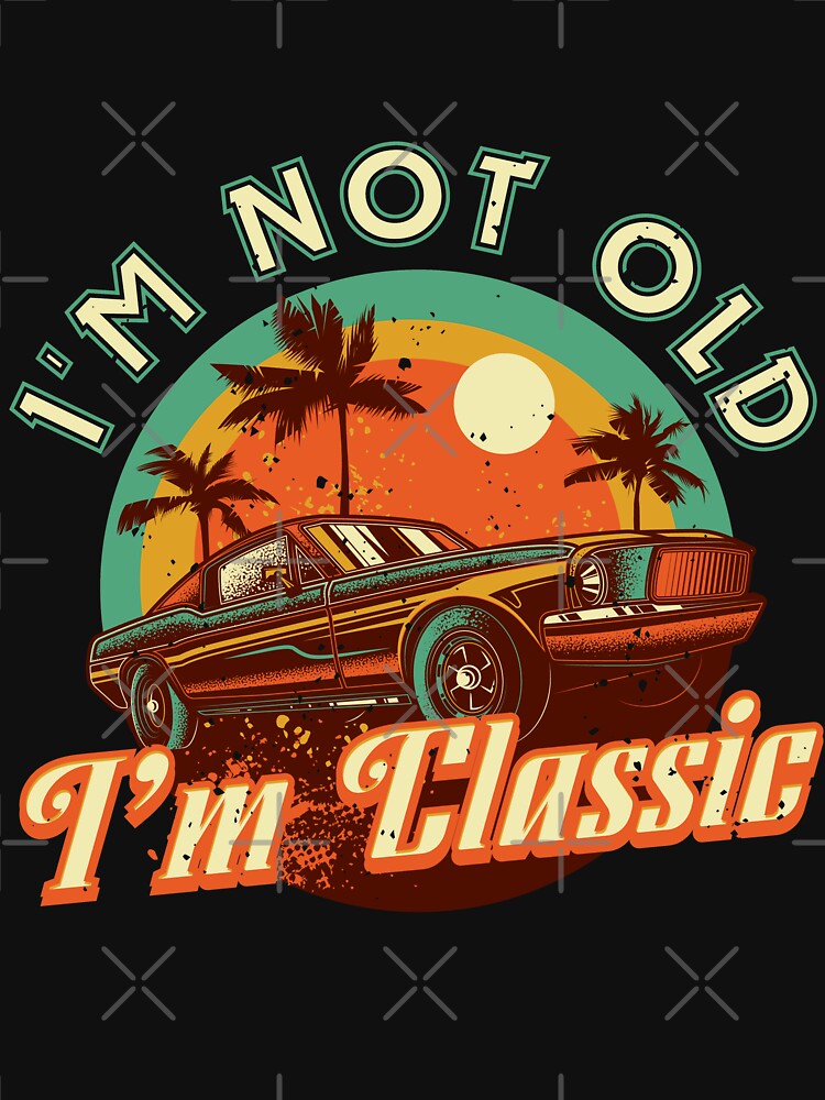 Fathers Day Dad Grandpa Im not old Im classic by Hananiah Merch T-Shirts, Hoodie, Sweatshirt | BlankRebels.com (Image 3)