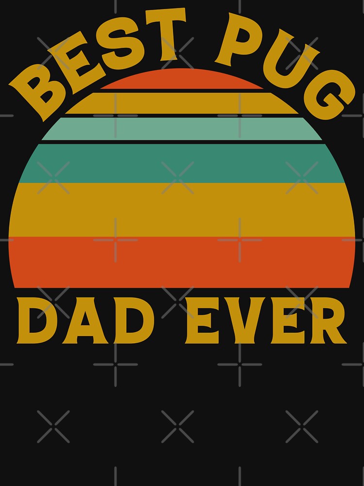 Pug dad, best pug dad ever by mag-graphic T-Shirts, Hoodie, Sweatshirt | BlankRebels.com (Image 3)