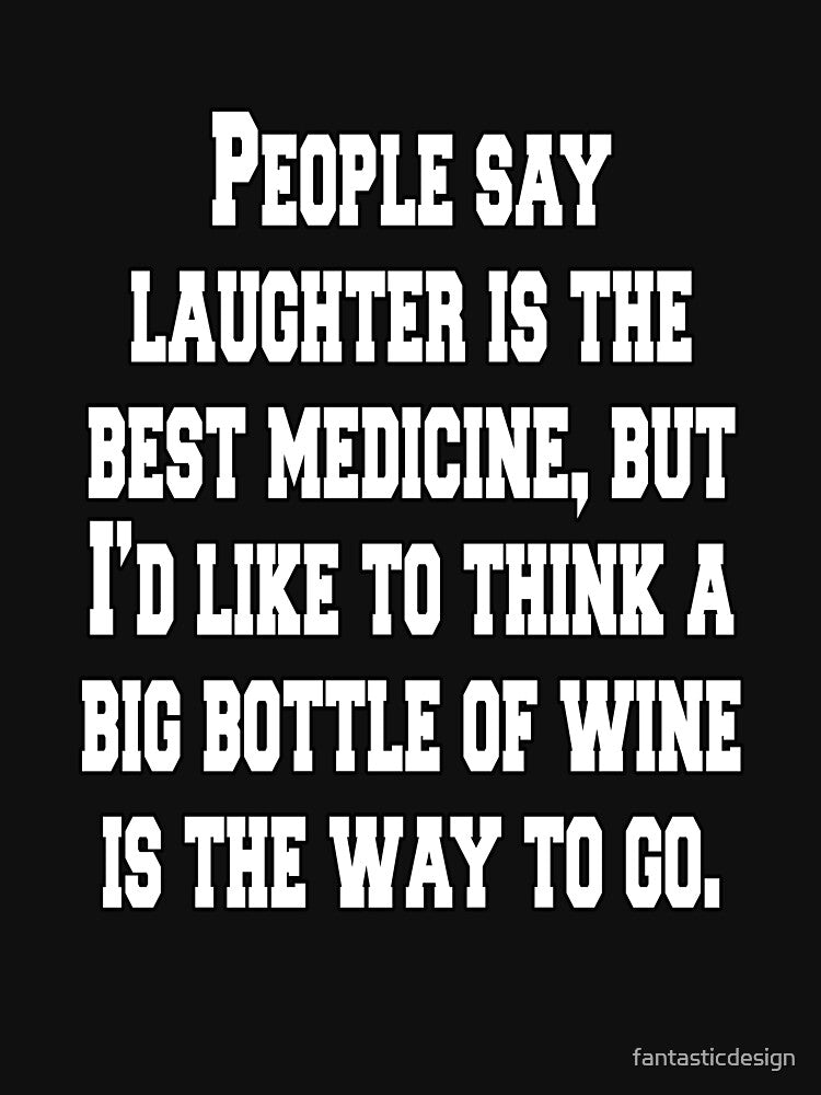 Funny Sarcastic Humor People Say Laughter Is The Best Medicine by fantasticdesign T-Shirts, Hoodie, Sweatshirt (Image 3)