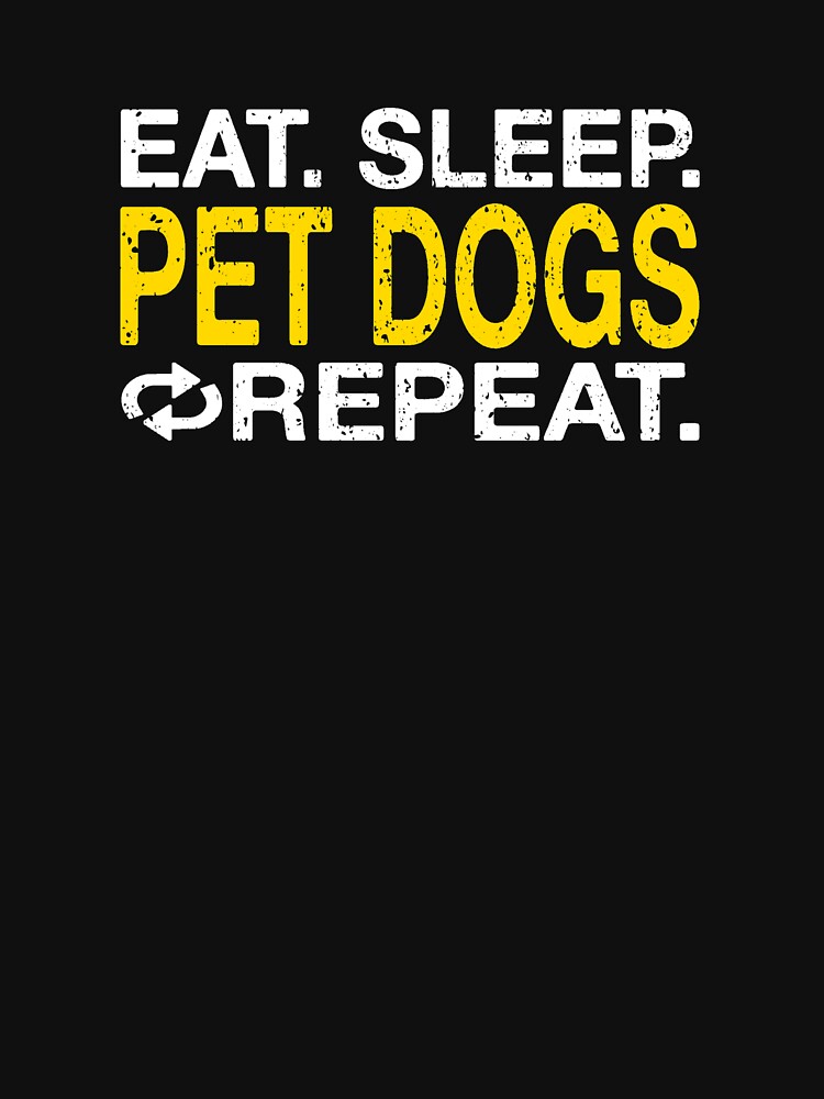 Eat Sleep Pet Dogs Repeat by Vanover Designs T-Shirts, Hoodie, Sweatshirt | BlankRebels.com (Image 3)
