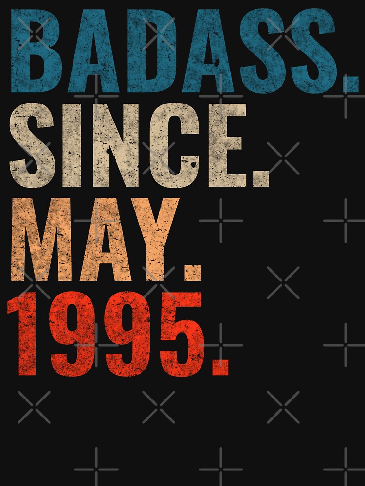 Badass since May 1995 Vintage 1995 May birthday gift by Teelogic T-Shirts, Hoodie, Sweatshirt | BlankRebels.com (Image 3)