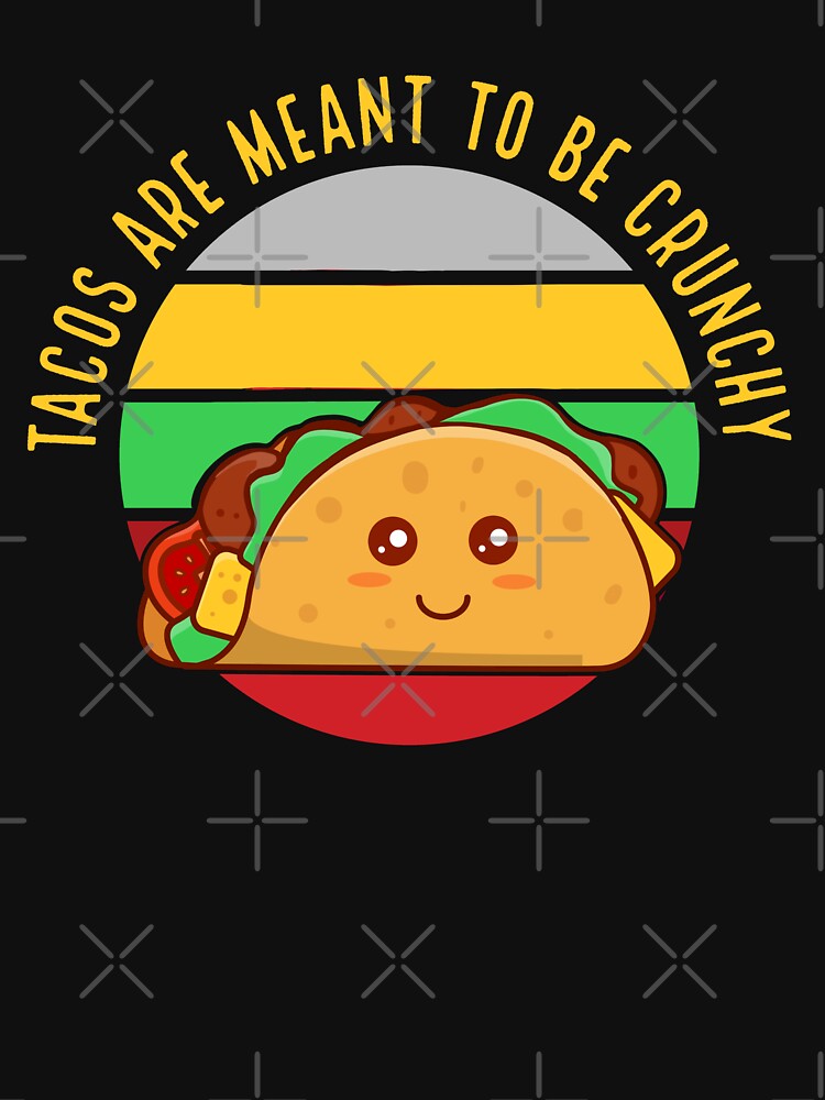 Tacos Are Meant To Be Crunchy Funny Taco by Zurickdesigns T-Shirts, Hoodie, Sweatshirt | BlankRebels.com (Image 3)