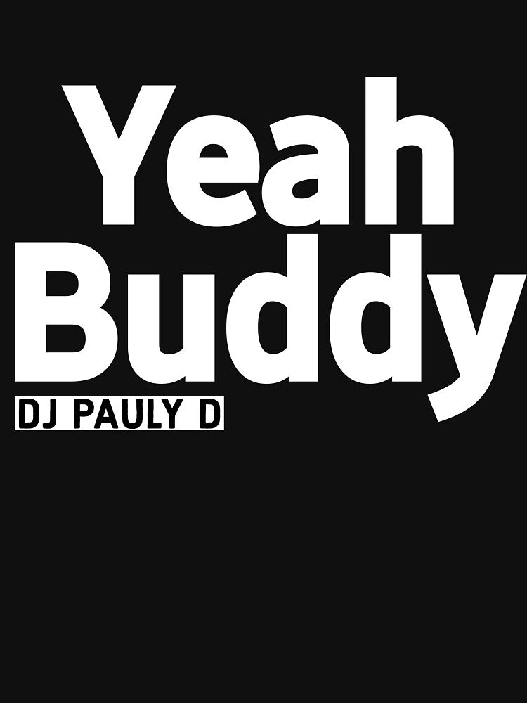 Dj pauly d yeah buddy shore by Printeddesignz T-Shirts, Hoodie, Sweatshirt | BlankRebels.com (Image 3)