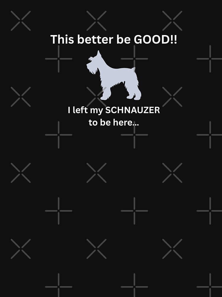 Schnauzer Priorities by SyTcreations T-Shirts, Hoodie, Sweatshirt | BlankRebels.com (Image 3)