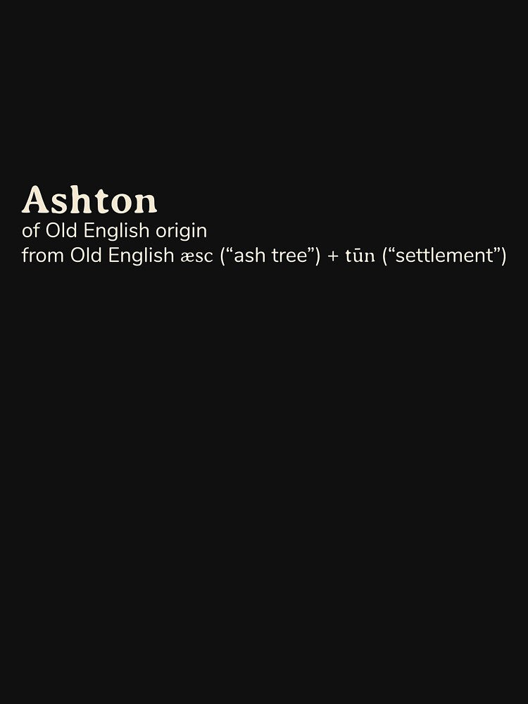 Ashton name etymology by YourNameStory T-Shirts, Hoodie, Sweatshirt | BlankRebels.com (Image 3)