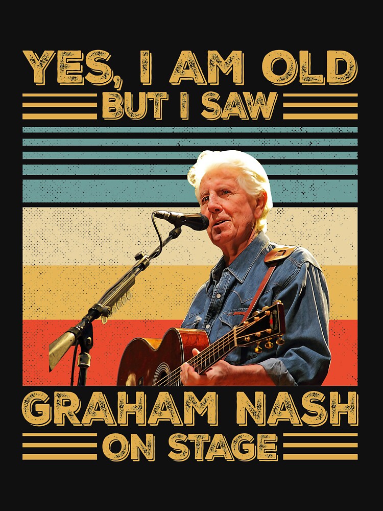 Retro Yes I'm Old But I Saw Graham 70s Nash On Stage by Kennedyisaac