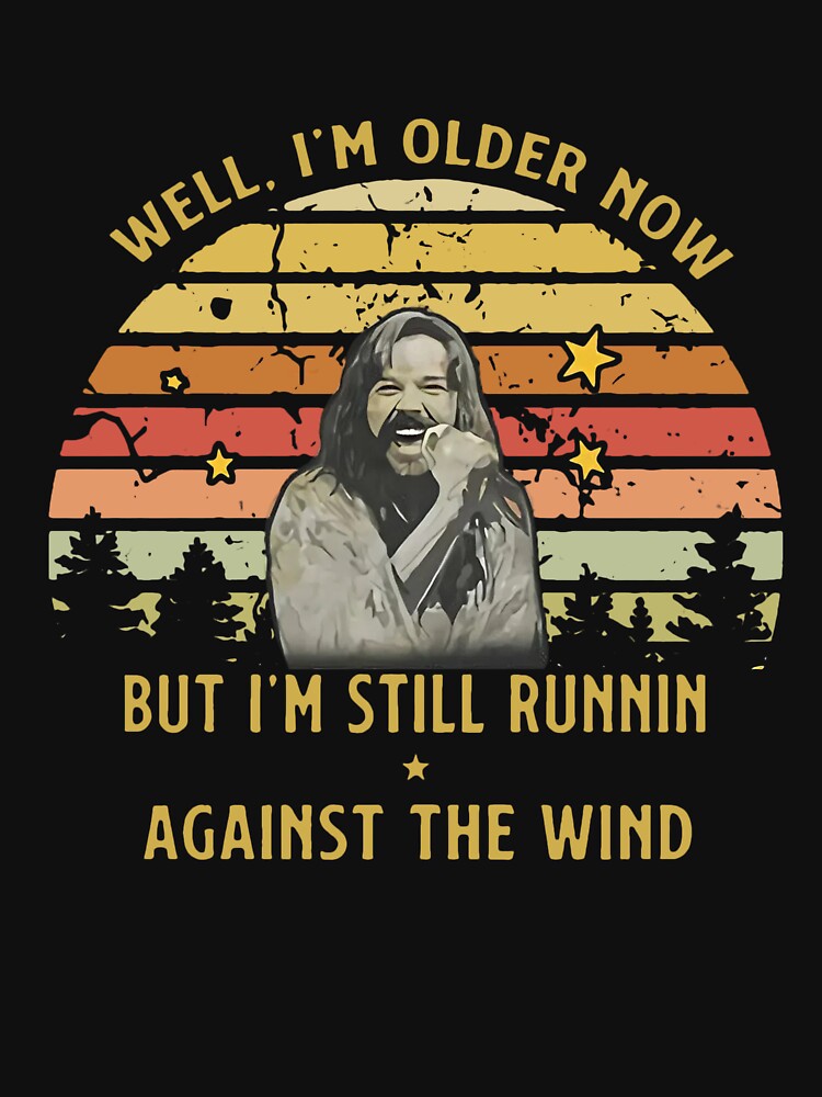 Vintage Well I'm Older Now But I'm Still Runnin Against The Wind by PugPuppyLife T-Shirts, Hoodie, Sweatshirt (Image 3)