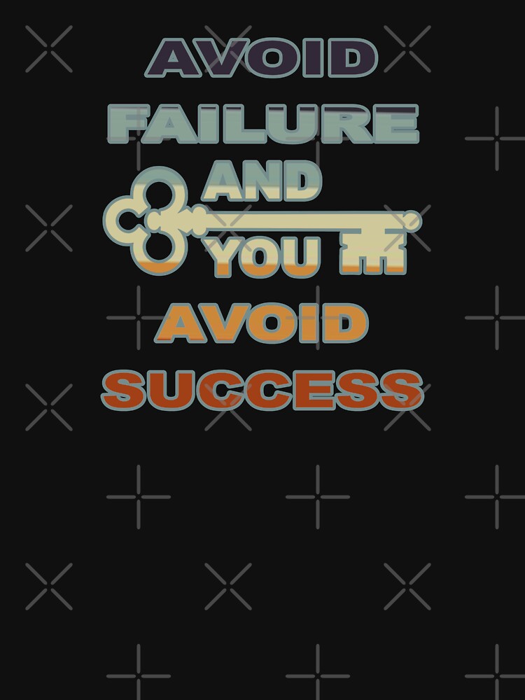 Avoid Failure You Avoid Success T-Shirts, Hoodie, Sweatshirt
