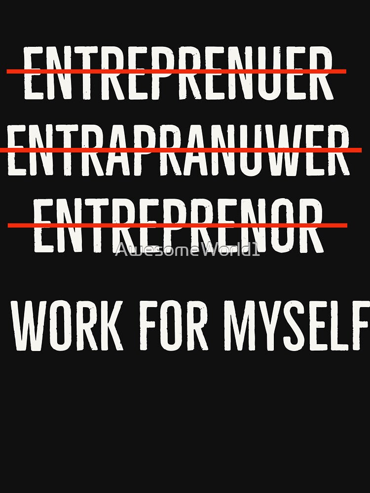 I Work For Myself by AwesomeWorld1 T-Shirts, Hoodie, Sweatshirt | BlankRebels.com (Image 3)