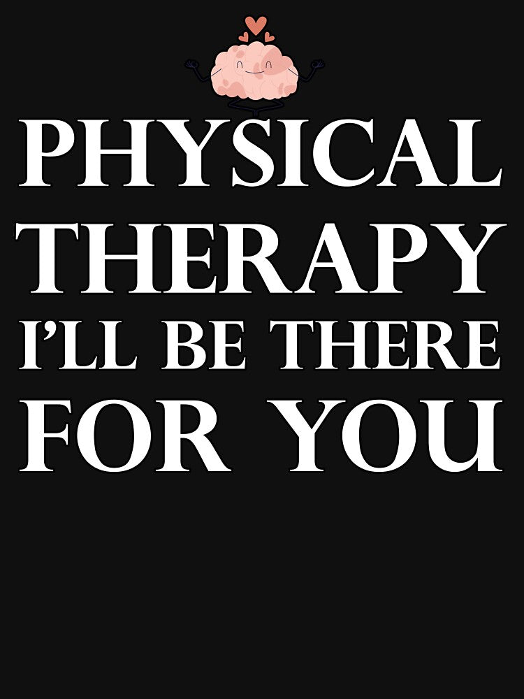 Physical therapy i'll be there for you by hicham4you T-Shirts, Hoodie, Sweatshirt | BlankRebels.com (Image 3)