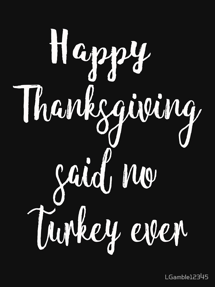 Funny thanks giving turkey gift by LGamble12345 T-Shirts, Hoodie, Sweatshirt | BlankRebels.com (Image 3)