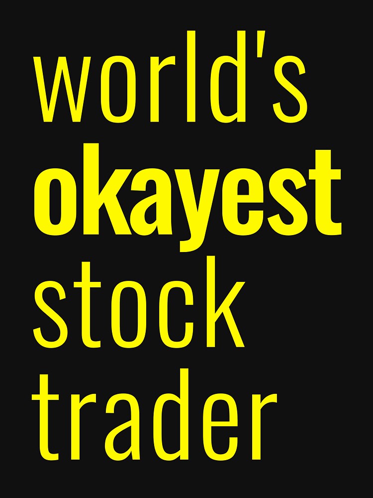 World's Okayest Stock Trader by AwesomeProject T-Shirts, Hoodie, Sweatshirt | BlankRebels.com (Image 3)