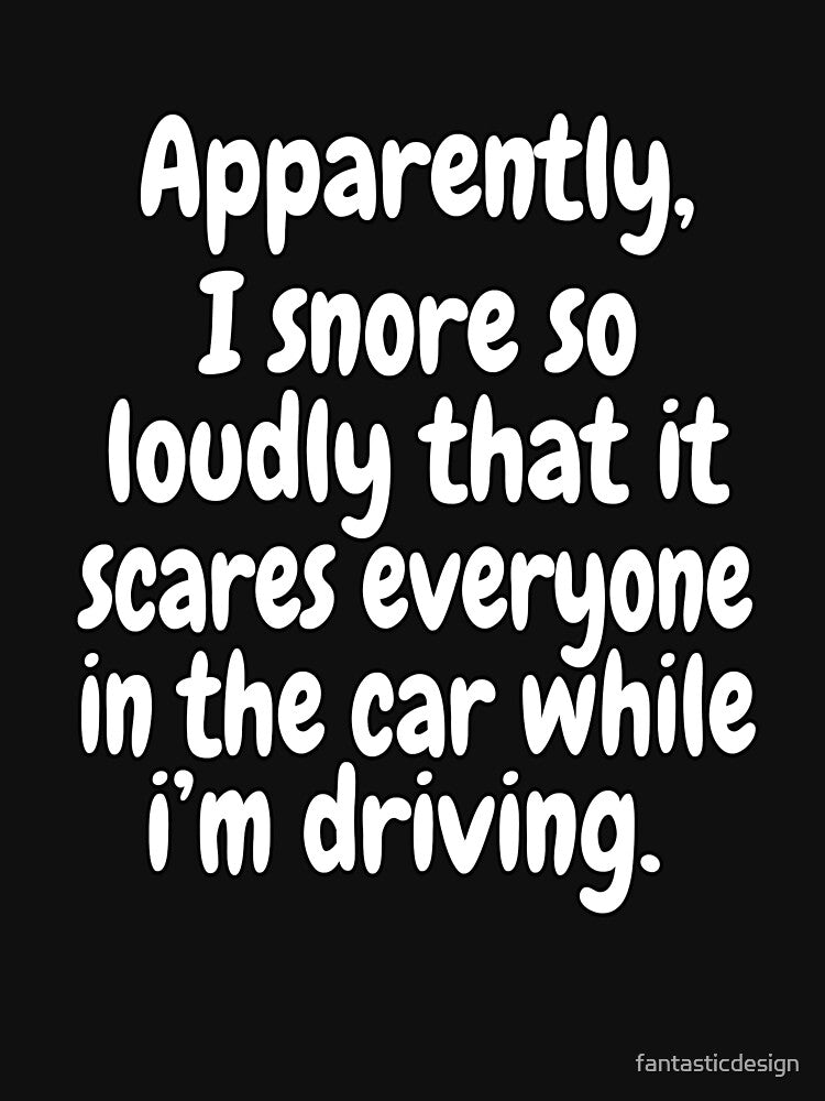 Funny Sarcastic Saying Apparently, I Snore So Loudly by fantasticdesign T-Shirts, Hoodie, Sweatshirt (Image 3)
