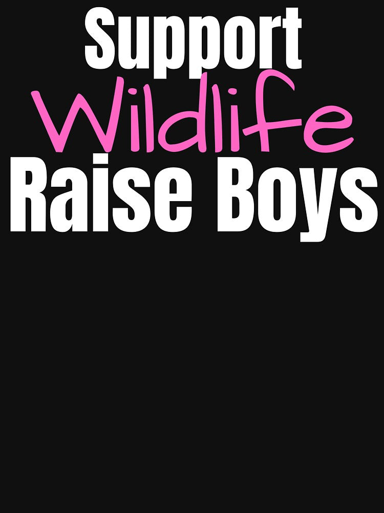 Support Wildlife Raise Boys by badretop T-Shirts, Hoodie, Sweatshirt | BlankRebels.com (Image 3)