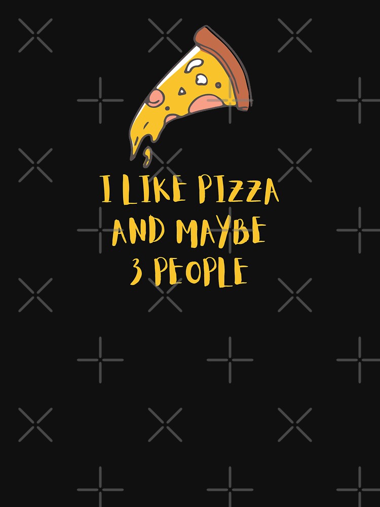 I LIKE PIZZA AND MAYBE 3 PEOPLE birthday gift by GBDesigner T-Shirts, Hoodie, Sweatshirt | BlankRebels.com (Image 3)