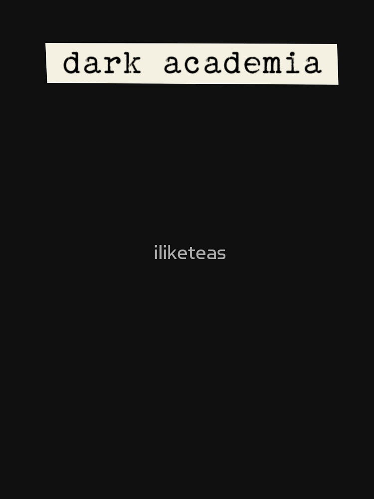 Dark Academia by iliketeas T-Shirts, Hoodie, Sweatshirt | BlankRebels.com (Image 3)
