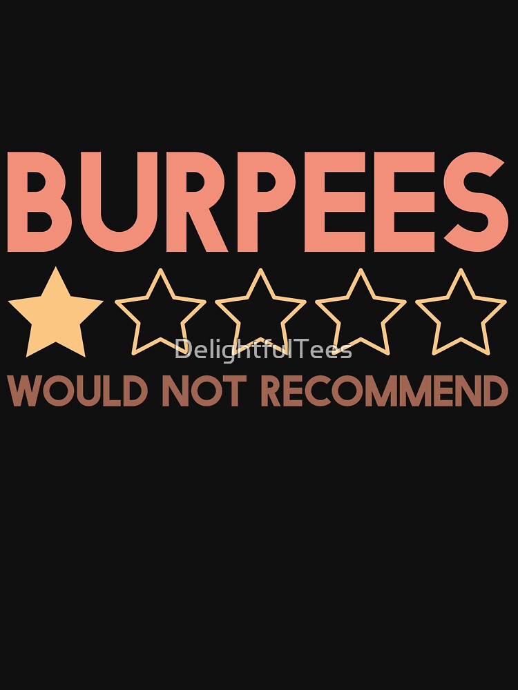 Burpees Would Not Recommend Workout T-Shirts, Hoodie, Sweatshirt