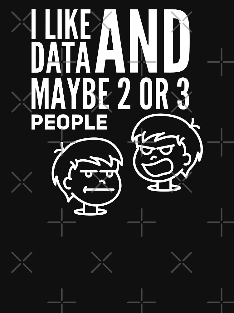 I Like Data And Maybe 2 Or 3 People (white) by Stornu2Ruedas T-Shirts, Hoodie, Sweatshirt | BlankRebels.com (Image 3)