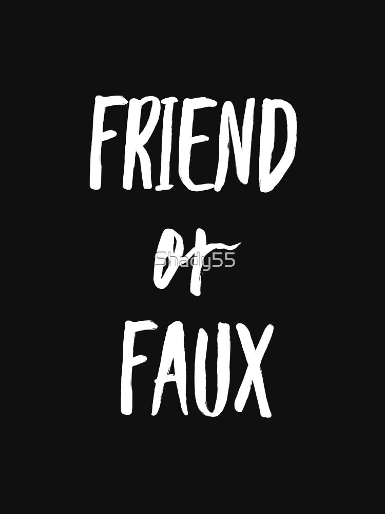 Friend or faux by Shady55 T-Shirts, Hoodie, Sweatshirt | BlankRebels.com (Image 3)