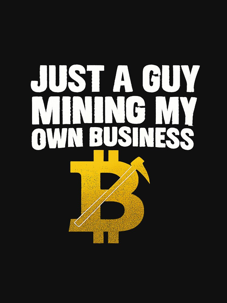 Just A Guy Mining My Own Business – Funny Bitcoin Crypto Miner T-Shirt by Silent Stack Co Hoodie, Sweatshirt (Image 3)