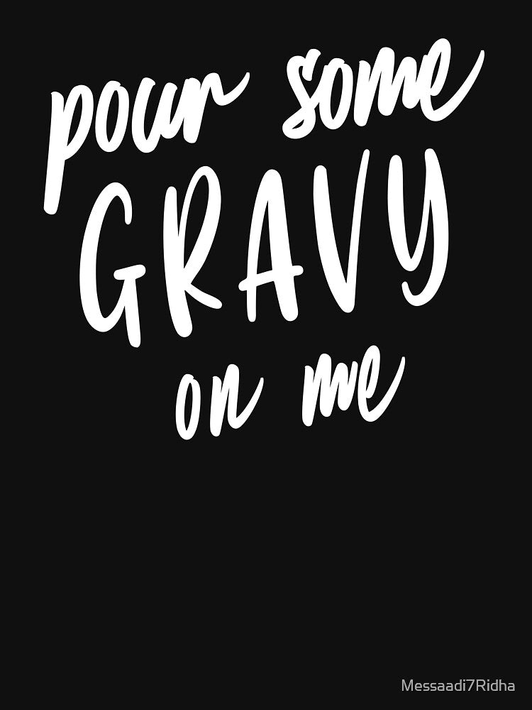 Pour Some Gravy On Me, Funny Thanksgiving Gifts, Best Gifts For Friends by Messaadi7Ridha T-Shirts, Hoodie,... (Image 3)