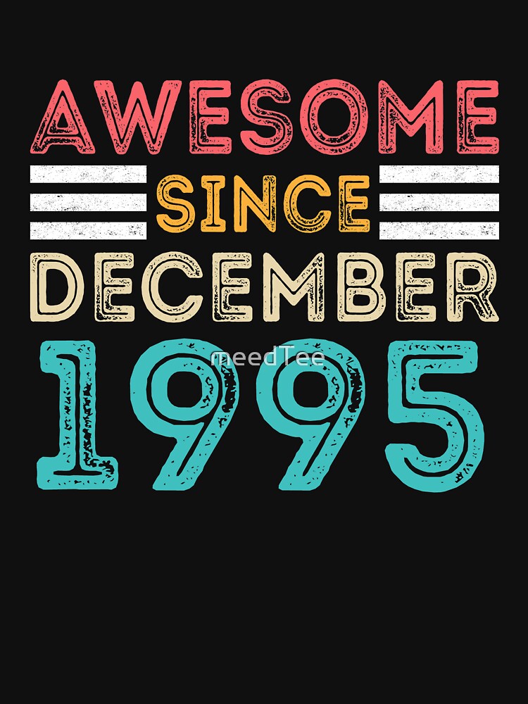 Retro Vintage 25th Birthday - Awesome Since December 1995 by meedTee T-Shirts, Hoodie, Sweatshirt | BlankRebels.com (Image 3)